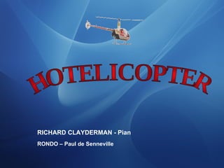 HOTELICOPTER RONDO – Paul de Senneville RICHARD CLAYDERMAN - Pian 