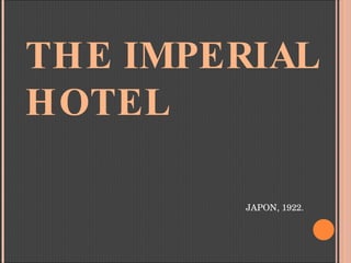 THE IMPERIAL HOTEL JAPON, 1922. 