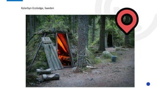 Kolarbyn Ecolodge, Sweden
 