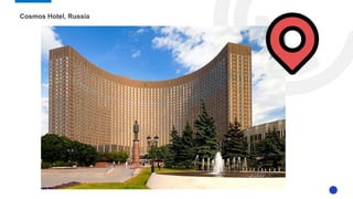 Cosmos Hotel, Russia
 