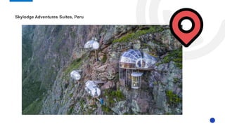 Skylodge Adventures Suites, Peru
 