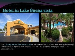 The Quality Suites lake buena vista is located in South Orlando with all elegant settings
and interiors and provides all luxuries at hand. This hotel also brings you closer to the
famous area fun.
 