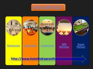 OUR SERVICES
Restaurant Hotel Cafe Conference
SPA
Services
Game
Parlour
 