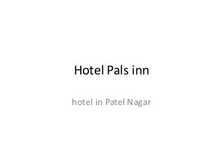 Hotel Pals inn
hotel in Patel Nagar
 