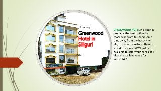 Greenwood
Hotel in
Siliguri
Luxury
 