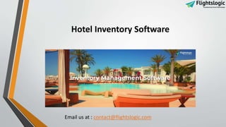 Hotel Inventory Software
Email us at : contact@flightslogic.com
 