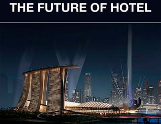 THE FUTURE OF HOTEL

 