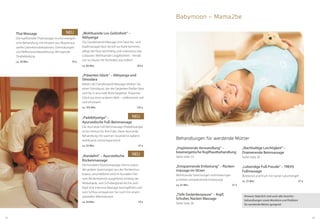 3332
„Inspirierende Verwandlung“ –
bioenergetische Kopfhautbehandlung
Siehe Seite 22
„Entspannende Entlastung“ – Rücken-
massage im Sitzen
Wohltuende Streichungen und Knetungen
schenken entspannende Entlastung!
ca. 25 Min.	 37 €
„Tiefe Gedankenpause“ – Kopf,
Schulter, Nacken Massage
Siehe Seite 26
„Nachhaltige Leichtigkeit“ –
Drainierende Beinmassage
Siehe Seite 30
„Lebendige Fuß-Freude“ – TREHS
Fußmassage
Belebend und frisch mit Sarner Latschengel!
ca. 25 Min.	 37 €
Hinweis: Natürlich sind auch alle Gesichts­
behandlungen sowie Maniküre und Pediküre
für werdende Mütter geeignet!
Babymoon – Mama2be
Behandlungen für ­werdende Mütter
Thai Massage
Die traditionelle Thaimassage ist eine energeti-
sche Behandlung mit Inhalten aus Akupressur,
sanfte Gelenksmobilisationen, Dehnübungen
und Reflexzonenbearbeitung. Mit orginaler
Thaibekleidung
ca. 50 Min. 	 70 €
„Wohltuende Los-Gelöstheit“ –
Abhyanga
Die Ganzkörperöl-Massage (mit Gesichts- und
Kopfmassage) lässt Sie tief zur Ruhe kommen,
pflegt die Haut reichhaltig und unterstützt das
Loslassen. Wohltuende Losgelöstheit – fernab
von zu Hause mit Techniken aus Indien!
ca. 80 Min.	 104 €
„Präsentes Glück“ – Abhyanga und
Shirodara
Neben der Ganzkörperöl Massage erleben Sie
einen Stirnölguss, der die Gedanken fließen lässt
und Sie in eine tiefe Ruhe begleitet. Präsentes
Glück aus einer anderen Welt – vollkommen still
und erholsam!
ca. 105 Min.	 145 €
„Padabhyanga“ –
Ayurvedische Fuß-Beinmassage
Die Ayurveda Fuß-Beinmassage (Padabhyanga)
ist ein Genuss für Ihre Füße. Diese Ayurveda-
Behandlung mit warmen Sesamöl ist äußerst
wohltuend und entspannend.
ca. 25 Min. 	 37 €
„Kundalini“ – Ayurvedische
Rückenmassage
Die Kundalini Rückenmassage nimmt zuerst
die groben Spannungen aus der Rückenmus-
kulatur, anschließend wird im Kundalini-Teil
vom Beckenbereich ausgehend, entlang der
Wirbelsäule, zum Schultergürtel bis hin zum
Kopf eine intensive Massage durchgeführt und
zum Schluss entspannen Sie noch mit einem 
speziellen Wärmekissen!
ca. 50 Min. 	 70 €
NEU
NEU
NEU
 