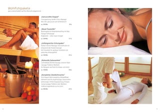 98
„Genussvolles Doppel“
Chocopackung, Vanille-Choco Massage
Rein, fein, genussvoll und verführerisch!
ca. 100 Min.	 95 €
„Neuer Feuereifer“
Bioenergetische Körperbehandlung mit Bad,
Energie Fußmassage
Aufgetankt – voller neuer Energie!
ca. 120 Min.	 117 €
„Umfangreiches Schutzpaket“
Rücken intensiv Massage, Dornmethode mit
entspannender Rückenmassage
Viel Feinarbeit für spürbare Sicherheit und
aufrechtes Körpergefühl!
ca. 140 Min.	 141 €
„Ruhevolle Gelassenheit“
Lavendelbad, Rückenmassage, Gesichts-Kopf-
massage, Pediküre, Maniküre
Ein Refugium der Ruhe für Körper und Geist!
ca. 170 Min.	 139 €
„Kompletter Glücklichmacher“
Vinschgauer Marmorpeeling, Edelweißbad,
Edelweiß Gesichts-Kopfmassage, Gewürzstem-
pelmassage, Arnika-Fangopackung, Entspan-
nungsmassage, Pediküre oder Maniküre
Endlose Augenblicke nur für mich!
ca. 290 Min.	 215 €
Wohlfühlpakete
ganz unterschiedlich auf Ihre Wünsche abgestimmt
 