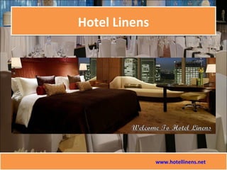 Hotel LinensHotel Linens
www.hotellinens.net
 