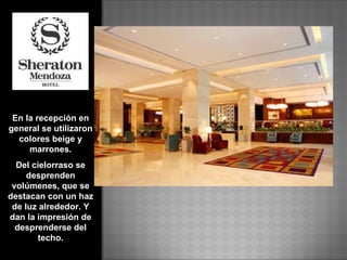 En la recepción en general se utilizaron colores beige y marrones. Del cielorraso se desprenden volúmenes, que se destacan con un haz de luz alrededor. Y dan la impresión de desprenderse del techo.   