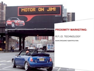 PROXIMITY MARKETING: R.F.I.D. TECHNOLOGY R ADIO  F REQUENCY  ID ENTIFICATION 