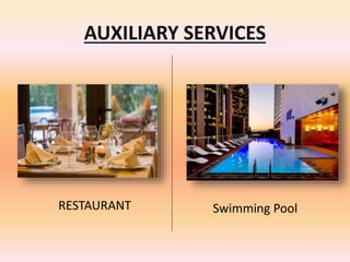 AUXILIARY SERVICES
RESTAURANT Swimming Pool
 