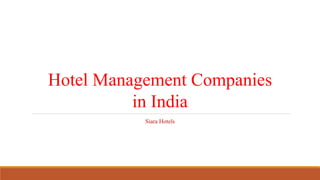 Hotel Management Companies
in India
Siara Hotels
 