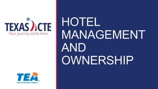 HOTEL
MANAGEMENT
AND
OWNERSHIP
 