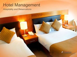 Hotel Management
Hospitality and Reservations
 