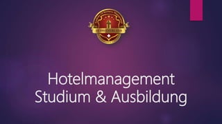 Hotelmanagement
Studium & Ausbildung
 