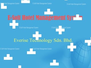 E-Soft Hotel Management System Everise Technology Sdn. Bhd. 