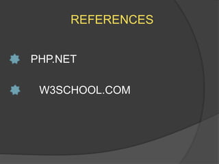 REFERENCES
PHP.NET
W3SCHOOL.COM
 