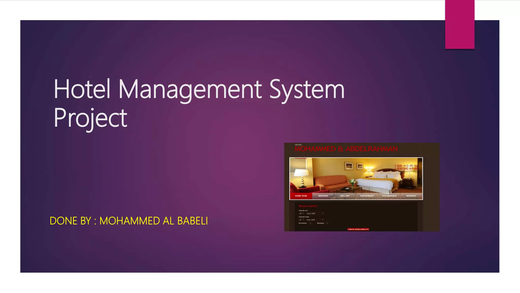 Hotel Management System
Project
DONE BY : MOHAMMED AL BABELI
 