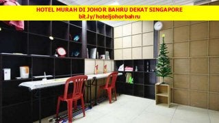 HOTEL MURAH DI JOHOR BAHRU DEKAT SINGAPORE
bit.ly/hoteljohorbahru
 