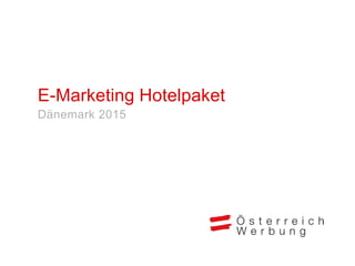 E-Marketing Hotelpaket
Dänemark 2015
 