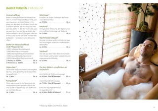 Milchbad*
Erneuert die Zellen, verfeinert die Poren
und nährt die Haut.
ca. 25 Min. . . . . . . . . . . . . . . . . . . . . . . . . .  36,- €
Heubad*
Anregend bei Belastung des Rückens, hat
eine stoffwechselanregende Wirkung.
ca. 25 Min. . . . . . . . . . . . . . . . . . . . . . . . . .  36,- €
Nachtkerzenölbad*
Versorgt trockene und empfindliche Haut
mit Feuchtigkeit und stark rückfettenden
Wirkstoffen.
ca. 25 Min. . . . . . . . . . . . . . . . . . . . . . . . . .  36,- €
Salzbad*
Das Salz aus dem Toten Meer entschlackt
Ihren Körper und hat eine belebende und
regenerierende Wirkung.
ca. 25 Min. . . . . . . . . . . . . . . . . . . . . . . . . .  36,- €
Zu den Bädern empfehlen wir
zusätzlich
anschließende Teilkörpermassage
ca. 50 Min. (Bad & Massage) . . . . . . .  69,- €
anschließende Vollmassage
ca. 75 Min. (Bad & Massage) . . . . . . .  89,- €
Entspannungsbad Whirlpool
im Saunabereich
ca. 45 Min. (Bad & Whirlpool) . . . . . .  51,- €
* Packungs-Bäder von VITALIS Dr. Joseph
Holzschafflbad
Baden in einer Badewanne wie einst! Ba-
den in unserem Holzschafflbad heißt, sich
zu entspannen und den Körper in Ein-
klang mit der Natur zu bringen. Durch die
konstante Wärme, die das Holz speichert,
wird das Baden in der Wanne, einzeln oder
zu zweit, zum Genuss! Sie genießen das
Holzschafflbad z. B. mit Orangen- oder Me-
lissenzusatz, einem Glas Sekt und frischen
Erdbeeren – es bleiben keine Wünsche
offen!
Bäder im Holzschafflbad
(mit Pflegecreme)
•	 BERG Salbeibad (hautreinigend)
•	 BERG Melissenbad (anregend)
•	 BERG Wacholderbad (entschlackend)
•	 BERG Lavendelbad (entspannend)
•	 BERG Edelweißbad (harmonisierend)
1 Person, ca. 50 Min. . . . . . . . . . . . . . . .  39,- €
2 Personen, ca. 50 Min. . . . . . . . . . . . .  54,- €
Algenbad*
Der Körper wird entschlackt und entgiftet,
die Haut wird gestrafft und die Durchblu-
tung gefördert.
ca. 25 Min. . . . . . . . . . . . . . . . . . . . . . . . . .  36,- €
Fangobad *
Wirkt regenerierend und belebend, das
Immunsystem wird gestärkt und es übt
eine wohltuende Wirkung auf Stoffwech-
sel und Gelenke aus.
ca. 25 Min. . . . . . . . . . . . . . . . . . . . . . . . . .  36,- €
Badefreuden // Badelust
2322
 