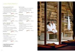 Schnupperpaket für SIE
•	 Thermomaske,	ca.	80	Min.
•	 VITALIS	Nachtkerzenölbad	mit	anschlie-
ßender	Teilkörpermassage,	ca.	50	Min.
•	 Ganzkörperpeeling	mit	anschließender	
Pflegecreme, ca 50 Min
Pro Person statt 219,- € 197,- €
Schnupperpaket für IHn
•	 Intensive	Rückenmassage	mit	Fußreﬂ	exsti-
mulation, ca 50 Min
•	 Gesichtspﬂ	ege	für	ihn,	ca.	50	Min.
•	 1	Pediküre,	ca.	40	Min.
Pro Person statt 168,- € 151,- €
LaVita – Teenager Paket
für 13-17jährige
•	 Entspannungsmassage	für	Teenies,
ca 50 Min
•	 Teeny	Gesichtsbehandlung,	ca.	80	Min.
•	 Für	die	»Signorina«	1	Maniküre/Pediküre	
mit Lack & Strass-Steinchen
•	 Für	den	»Ragazzo«	1	Maniküre	/	Pediküre
Pro Person statt 190,- € 171,- €
Zeit für Energie
•	 Kleine	Gesichtsbehandlung	für	sie	oder	
ihn, ca 50 Min
•	 Intensive	Rückenmassage	mit	Fuß-
stimulation, ca 50 MIn
•	 1	Professional-Stone-Massage	für	den	
ganzen Körper, ca 80 Min
Pro Person statt 215,- € 193,- €
Zeit zu zweit
•	 2	Ganzkörper-Peelings	mit	anschließender	
Aromaöl-Relax-Massage, ca 50 Min
•	 1	Holzschaﬄ		bad	mit	anschließender
Pflegecreme, ca 50 Min
Pro Person statt 226,- € 203,- €
Mama Mia
•	 »Mukabhyanga	&	Padabhyanga«	Ayur-
vedische	Fußmassage	&	Kopf-,	Gesichts-,	
Nackenmassage, ca 50 Min
•	 Kl.	Gesichtsbehandlung,	ca.	50	Min.
•	 Pediküre	mit	Lack,	ca.	50	Min.
Pro Person statt 175,- € 157,- €
Beauty Pur
•	 Entspannende	Rücken-Nacken-Fuß-
massage, ca 50 Min
•	 Kaiserbadl	mit	anschließender	Teilkörper-
massage, ca 50 Min
•	 Kleine	Gesichtsbehandlung	für	sie	oder	
ihn, ca 50 Min
Pro Person statt 192,- € 173,- €
2- BiS 3-tageS-pakete //
statt 168,- €
•	 Für	den	»Ragazzo«	1	Maniküre	/	Pediküre
statt 190,- €
statt 215,- €
statt 219,- €
statt 226,- €
statt 175,- €
statt 192,- €
// gleich Termin vereinbaren
T +39 0473 622 225
info@hotelparadies.com
3332
 