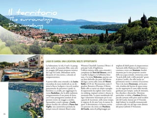 Il territorio
     The surroundings
     Die umgebung




                  LAGO DI GARDA. UNA LOCATION, MOLTE OPPORTUNItà
                  La balneazione, la vela, il surf e le passeg-   Winston Churchill, Laurence Olivier e il        migliaia di fedeli grazie al cinquecentesco
                  giate, anche in mountain Bike, sono solo        principe Carlo d’Inghilterra.                   Santuario della Madonna del Frassino, e
                  un assaggio dell’ampia proposta turistica       L’offerta turistica della costa orientale è     continua a ovest con Sirmione, località
                  del Lago di Garda, abbondante anche             completata da Torri del Benaco, con il          rinomata per le note proprietà curative
                  dal punto di vista storico, culturale ed        Castello Scaligero e la bellissima limo-        della sua acqua termale, conosciuta come
                  enogastronomico.                                naia, e la vicina Malcesine, paesino con        “la perla delle isole e delle penisole” grazie
                                                                  un forte dislivello che parte dall’altezza      al poeta Catullo, che offre anche un
                  A partire dalla costa orientale e da Lazise,    del lago e arriva sulla cresta del Monte        patrimonio storico e artistico d’eccezione.
                  circondata da mura medievali su cui do-         Baldo (2218 m). Riconosciuto come il            Non è da meno Desenzano, un’incante-
                  mina la Rocca Scaligera e ricca di stradine     giardino Botanico d’Europa, il Monte            vole cittadina dal fascino di epoca roma-
                  panoramiche da percorrere a piedi, in           Baldo offre ai turisti un ampio ventaglio       na che rappresenta il cuore della movida
                  bicicletta o a cavallo, per raggiungere la      di opportunità da cogliere tutto l’anno,        gardesana per l’ampia scelta di ristoranti,
                  vicina Bardolino, che fa della tradizione       tra trekking, impianti sciistici e discese in   bar, discobar e discoteche. Menzione
                  enogastronomica il suo punto di forza,          mountain bike. La parte meridionale del         particolare va infine a Gardone Riviera,
                  con il vino protagonista assoluto di im-        lago è altrettanto interessante per la sua      piccolo comune nella parte nord occiden-
                  portanti eventi, da maggio a ottobre.           capacità di incontrare, nello stesso tempo,     tale del Garda, famoso per il Vittoriale
                  Spostandosi a nord si giunge a Garda,           le esigenze di chi ama l’arte, la natura, lo    degli Italiani, la cittadella monumentale
                  ridente località che culmina a Punta San        sport, il divertimento e la buona cucina.       costruita sulle rive del lago come dimora
                  Vigilio, una caratteristica penisola da         Un percorso che inizia con Peschiera            del poeta Gabriele D’Annunzio.
                  sempre meta di visitatori illustri come         del Garda, meta di pellegrinaggio per

16
 
