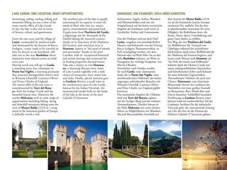 LAKE GARDA: ONE LOCATION, many opportunities.                                             Gardasee: Ein Standort, viele Möglichkeiten.
Swimming, sailing, surfing, hiking and       The southern part of the lake is equally     Schwimmen, Segeln, Surfen, Wandern         dem Kamm des Monte Baldo (2218
mountain biking are just a taste of the      interesting for its capacity to meet the     und Mountainbiken sind nur ein             m) als der botanische Garten Europas
many tourist offers of Lake Garda.           needs of those who love art, nature,         Vorgeschmack auf das breite touristische   anerkannt.Der südliche Teil des Sees
In fact the lake is also rich in terms       sports, entertainment and good food.         Angebot des Gardasees, auch reich an       ist gleichermaßen interessant für seine
of history, culture and gastronomy.          A path starts from Peschiera del Garda,      Geschichte, Kultur und Gastronomie.        Fähigkeit, die Bedürfnisse derer, die
                                             a pilgrimage site for thousands of the                                                  Kunst, Natur, Sport, Unterhaltung und
From the east coast and the village of       faithful during the sixteenth-century        Von der Ostküste und aus dem Dorf          gutes Essen lieben zu erfüllen.
Lazise, surrounded by medieval walls         thanks to its Sanctuary of the Madonna       Lazise, ​​
                                                                                                  umgeben von mittelalterlichen      Ein Weg, der mit Peschiera del Garda,
and dominated by the fortress of Rocca       del Frassino, and continues west to          Mauern und beherrscht von der Festung      ein Wallfahrtsort für Tausende von
Scaligera , scenic roads to be traveled on   Sirmione, known as “the pearl of islands     Rocca Scaligera, Panoramastraßen, zu       Gläubigen während des sechzehnten
foot, by bicycle or on horseback, will       and peninsulas “thanks to the poet           Fuß zurückgelegt werden, mit dem           Jahrhunderts dank seiner Wallfahrtskirche
take you to the near Bardolino where         Catullus, with its  exceptional historical   Fahrrad oder zu Pferd, führt Sie zu den    der Madonna del Frassino beginnt, und
important wine related events are held       and artistic heritage also renowned for      nahe Bardolino nehmen, wo Wein ist         weiter nach Westen nach Sirmione, als
every yaer.                                  its healing properties thermal waters.       Protagonist der wichtige Ereignisse, von   “die Perle der Inseln und Halbinseln”
Moving north you will get to Garda,          Take also a chance to visit Desenza-         Mai bis Oktober.                           bekannt dank der Dichter Catull, mit
a charming town that culminates in           no, a charming Roman town, heart             Verschieben nach Norden werden             seiner außergewöhnlichen historischen
Punta San Vigilio, a stunning peninsula      of Lake Garda’s nightlife with a wide        Sie nach Garda, einer charmanten           und künstlerischen Erbes auch bekannt
that attracted distinguished visitors such   choice of restaurants, bars, music bars      Stadt, die in Punta San Vigilio, einer     für seine heilenden Eigenschaften
as Winston Churchill, Laurence Olivier       and clubs. Finally, special mention goes     atemberaubenden Halbinsel, die immer       Thermalwasser. Nehmen Sie auch eine
and Prince Charles of England.               to Gardone Riviera, a small town in          angezogen aufstrebenden Besucher wie       Chance, Desenzano, eine charmante
The tourist offer of the east coast is       the northwestern part of Lake Garda,         Winston Churchill, Laurence Olivier        Römerstadt Herzen des Gardasees das
complemented by Torri del Bena-              famous for the Italian Vittoriale, the       und Prinz Charles von England gipfelt      Nachtleben mit einer großen Auswahl
co, with the Scaliger Castle and the         monumental citadel built on the banks        kommen.                                    an Restaurants, Bars, Musik-Bars und
beautiful lemon trees. Moreover the          of the lake as the home of the poet          Das touristische Angebot der Ostküste      Discos besuchen. Schließlich besondere
nearby Malcesine with its wide range of      Gabriele D’Annunzio.                         wird von Torri del Benaco ergänzt,         Erwähnung zu Gardone Riviera, einer
opportunities including hiking, skiing                                                    mit der Scaliger-Burg und der schönen      kleinen Stadt im nordwestlichen Teil des
and downhill mountain biking onto the                                                     Zitronenbäumen. Darüber hinaus ist         Gardasees, berühmt für die italienische
crest of Mount Baldo (2218 m ) recog-                                                     die Nähe Malcesine mit seiner breiten      Vittoriale geht, die monumentale Festung
nized as the botanical garden of Europe                                                   Palette an Möglichkeiten wie Wandern,      am Ufer des Sees als die Heimat des
is definelly worth a visit.                                                               Ski-und Mountainbike Downhill auf          Dichters Gabriele D’Annunzio gebaut.




                                                                                                                                                                                 17
 