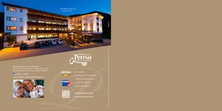 P
                                                   „Das Reisen führt uns
                                                      zu uns zurück.“




                                                                                                       Foto: Focus Fotodesign, Hotel Petrus, Roman Werbeagentur, Stanzel, Maccariello, Tappeiner, Hermann Maria Gasser, www.fotorier.it
Wir halten Sie auf dem Laufenden!
Notizie sempre aggiornate a vostra disposizione!
Constantly updated news are always available!
                                                                      Fam. Aichner
    Petrus - I Like!
                                                                      Reinthalstraße 11 Via Reinthal
www.facebook.com/wellnesshotelpetrus
                                                                      I-39031 Reischach/Riscone

                                                                      Tel. +39 0474 548 263

                                                                      Fax +39 0474 548 267



                                                                      info@hotelpetrus.com
                                                                      www.hotelpetrus.com
 
