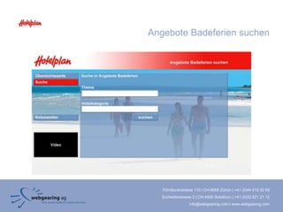 Angebote Badeferien suchen




   Förrlibuckstrasse 110 | CH-8005 Zürich | +41 (0)44 515 20 09
  Zuchwilerstrasse 2 | CH-4500 Solothurn | +41 (0)32 621 21 12
                 info@webgearing.com | www.webgearing.com
 