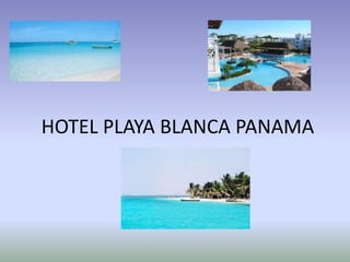 HOTEL PLAYA BLANCA PANAMA
 
