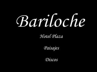 Hotel Plaza Paisajes Discos Bariloche 
