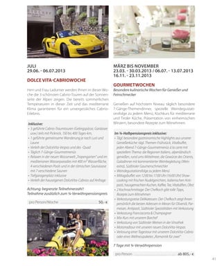 41
März bis NOvember
23.03. - 30.03.2013 / 06.07. - 13.07.2013
16.11. - 23.11.2013
Gourmetwochen
Besondere kulinarische Wochen für Genießer und
Feinschmecker
Genießen auf höchstem Niveau: täglich besondere
7-Gänge-Themendinner, spezielle Weindegustati-
onsfolge zu jedem Menü, Kochkurs für mediterrane
und Tiroler Küche, Präsentation von einheimischen
Winzern, besondere Rezepte zum Mitnehmen.
7 Tage mit ¾-Verwöhnpension
Im ¾-Halbpensionspreis inklusive:
•	 Tägl. besondere gastronomische Highlights aus unserer
Genießerküche: tägl. Themen-Frühstück, Vitalbuffet,
jeden Abend 7-Gänge-Gourmetmenüs á la carte mit
speziellem Thema: die Regionen Italiens, alpenländisch
genießen, rund ums Mittelmeer, die Gewürze des Orients,
Galadinner mit kommentierter Weinbegleitung (Wein
extra), Südtiroler Gaumenschmeichler
•	 Weindegustationsfolge zu jedem Menü
•	 Mittagsbuffet:von12:00bis17:00Uhr(16:00Uhr)Show­
cooking mit frischen Nudelgerichten, italienischen Anti­
pasti,hausgemachtenKuchen,Kaffee,Tee,Vitalsäften,Obst
•	 2 Kochnachmittage: Der Chefkoch gibt tolle Tipps,
Rezepte zum Mitnehmen
•	 Verkostungsreise Delikatessen: Der Chefkoch zeigt Ihnen
persönlich die besten Adressen in Meran für Olivenöl, Par-
mesan, Antipasti, Südtiroler Spezialitäten mit Verkostung
•	 Verkostung Franciacorta & Champagner
•	 Mix-Kurs mit unserem Barchef
•	 Verkostung von Südtiroler Weinen in der Vinothek
•	 Motorradtour mit unseren neuen DolceVita-Vespas
•	 Verlosung einer Tagestour mit unserem DolceVita-Cabrio
oder eines Wellnesspaketes „Romantik für zwei“
JUlI
29.06. - 06.07.2013
Dolce Vita-CabrioWoche
Herr und Frau Ladurner werden Ihnen in dieser Wo-
che die 3 schönsten Cabrio-Touren auf der Sonnen-
seite der Alpen zeigen. Die bereits sommerlichen
Temperaturen in dieser Zeit und das mediterrane
Klima garantieren für ein unvergessliches Cabrio-
Erlebnis.
Achtung: begrenzte Teilnehmerzahl !
Teilnahme zusätzlich zum ¾-Verwöhnpensionspreis
Inklusive:
•	 3 geführte Cabrio-Traumtouren (Gebirgspässe, Gardasee
usw.) teils mit Picknick, 150 bis 400 Tages-km,
•	 1 geführte gemeinsame Wanderung je nach Lust und
Laune
•	 Verleih der DolceVita-Vespas und des -Quad
•	 Täglich 7-Gänge-Gourmetmenüs
•	 Relaxen in der neuen Wasserwelt „Tropengarten“ und im
mediterranen Wasserparadies mit 400 m² Wasserfläche,
4 verschiedenen Pools und in der römischen Saunaoase
mit 7 verschiedene Saunen
•	 Tiefgaragenplatz inklusive
•	 Verleih der hauseigenen DolceVita-Cabrios auf Anfrage
pro Person/Woche 	����������������������������������������������� 50,- €
pro Person 	������������������������������������������������������ ab 805,- €
 