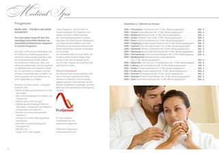 2322
Progenom
Meine Gene – für mich und meine
Gesundheit
Ihre Gene geben Auskunft über Ihre
zukünftige Gesundheit! Neueste wis-
senschaftliche Erkenntnisse umgesetzt
in unserem Programm.
Der erste Schritt ist eine Genanalyse. Die
für Ernährung und Bewegung verant-
wortlichen Gene werden analysiert und
ein Analyseergebnis erstellt. Einfach
einzuhaltende Ernährungs-, Diät- und
Lifestyleempfehlungen sind das Ergebnis,
um Wohlbefinden und Vitalität zu erhal-
ten, zu optimieren, zu steigern und die
richtigen Entscheidungen zu treffen, um
Lebensqualität und Gesundheit bis ins
hohe Lebensalter zu erhalten.
Vertrauen Sie Ihren Genen – sie geben
Auskunft über:
•	Welche Ernährung ist tatsächlich für mich
die richtige?
•	Was sind meine genetischen Schlank- und
Dickmacher?
•	Welcher Sport ist für mich gut?
•	Welches genetisch bedingte Risiko für
Thrombose,  Schlaganfall, Herz-Kreislauf-
Erkrankungen usw. habe ich?
•	Wie kann ich meine Immunabwehr
verbessern?
•	Wie kann ich meinen Alterungsprozess
beeinflussen?
•	Wie finde ich mein physiologisches	
Gleichgewicht?
•	Wie kann ich ...?	
Fragen Sie Dr. med. Angerer
Unser Programm „Zeit für mich“ in
Zusammenarbeit mit Progenom.com
basiert auf einem vielfach prämier-
ten Gesundheitsprogramm. In einem
Netzwerk mit renommierten Medizinern
und Naturwissenschaftlern und unter
Anwendung der neuesten wissenschaft-
lichen Erkenntnisse wird die Genanalyse
für Sie erstellt.
Ihre Sicherheit steht an erster Stelle. Die
Erstellung Ihrer Analyse erfolgt völlig
anonym über eine Analysenummer.
Nur Dr. med. Angerer hat Zugriff auf die
persönlichen Daten.
Warum Genanalyse?
Die Kenntnis Ihrer Genkonstellation hilft
Ihnen, Ihre ganz persönlichen Risiko-
faktoren zu erkennen und rechtzeitig
gegenzusteuern. Damit können Sie dro-
henden Krankheiten vorbeugen und das
Beste aus Ihrer genetischen Veranlagung
machen.
Dr. med. Angerer
Zertifizierter Arzt für
genetische Diagnostik
ProGenom Diagnostics
www.progenom.com
Vorlaufzeit ca. 3 Wochen vor Anreise
DNA + Thrombose (Thrombose) inkl. 25 Min. Beratungsgespräch . . . . . . . . . . . . . 260,- €
DNA + Arterie (Arteriosklerose) inkl. 25 Min. Beratungsgespräch . . . . . . . . . . . . . .  284,- €
DNA + Blutdruck (Blutdruck) inkl. 25 Min. Beratungsgespräch . . . . . . . . . . . . . . . .  269,- €
DNA + Zucker (Diabetes Typ 2) inkl. 25 Min. Beratungsgespräch . . . . . . . . . . . . . . . 308,- €
DNA + Eisen (Hämochromatose) inkl. 25 Min. Beratungsgespräch . . . . . . . . . . . . . . 266,- €
DNA + Entgiftung (Entgiftung des Körpers) inkl. 25 Min. Beratungsgespräch . . . 308,- €
DNA + Gewicht (Diät nach den Genen) inkl. 25 Min. Beratungsgespräch . . . . . . . 308,- €
DNA + Alzheimer (Morbus Alzheimer) inkl. 25 Min. Beratungsgespräch . . . . . . .  262,- €
DNA + Verhütung (hormonelle Verhütung) inkl. 25 Min. Beratungsgespräch . . . 236,- €
DNA + Hormonersatz (Hormonersatztherapie) inkl. 25 Min. Beratungsgesp. . . . 236,- €
DNA + Medikamente (Medikamentenunverträglichkeit)
inkl. 25 Min. Beratungsgespräch . . . . . . . . . . . . . . . . . . . . . . . . . . . . . . . . . . . . . . .  429,- €
DNA + BabyU100 + (ein Test auf 101 Krankheiten) inkl. 25 Min. Beratungsgesp.. .  339,- €
DNA + Laktose (Laktoseintoleranz) inkl. 25 Min. Beratungsgespräch . . . . . . . . .  169,- €
DNA + Gluten (Glutenintoleranz) inkl. 25 Min. Beratungsgespräch . . . . . . . . . . . . . 260,- €
DNA + Ernährung (Ernährungsplan) inkl. 25 Min. Beratungsgespräch . . . . . . . . . . 469,- €
DNA + Knochen (Osteoporose) inkl. 25 Min. Beratungsgespräch . . . . . . . . . . . . . . . 260,- €
DNA + Gelenke (Arthritis & Bechterew) inkl. 25 Min. Beratungsgespräch . . . . . . . . 260,- €
DNA + Sport (sportliche Leistung) inkl. 25 Min. Beratungsgespräch . . . . . . . . . . . . 260,- €
Medical Spa
 