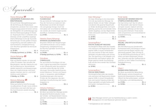 3938
Pada Abhyanga
FuSSmassage
Die ayurvedische Fußmassage regt den
Fluss der Hormone an, balanciert den
Blutkreislauf und erhöht die körperli-
che und geistige Energie. Durch die
Stimulation der verschiedenen Reflexzo-
nen werden die inneren Organe positiv
beeinflusst. Doshabestimmung.
ca. 25 Min. . . . . . . . . . . . . . . . . . . . . . . . . 36,- €
Vishesha Sharira Abhyanga
intensive Gelenkmassage
Besonders hilfreich bei Verspannungen
und Gelenkschmerzen und zur totalen
Entspannung. Doshabestimmung.
Als Abschluss genießen Sie eine kurze
Kräutersauna.
ca. 50 Min. . . . . . . . . . . . . . . . . . . . . . . . . 62,- €
4-händig (synchron), ca. 50 Min. . . . 99,- €
Shirodhara
Stirnölguss
Der ayurvedische Stirnölguss mit war-
mem, original ayurvedischem Kräuteröl
ist der Höhepunkt jeder Ayurveda-Kur
und wirkt wahre Wunder bei Schlaf-
störungen, Nervosität, Kopfschmerzen,
hohem Blutdruck, Tinnitus und Depres-
sionen. In langsamen, gleichmäßigen
Pendelbewegungen wird warmes
Öl über die Stirn gegossen, das dem
jeweiligen Konstitutionstyp des Gastes
angepasst ist.
ca. 25 Min. . . . . . . . . . . . . . . . . . . . . . . . . 69,- €
Vishesha Prathikara *
Intensive Rückenmassage
Bei dieser ayurvedischen Massage werden
die gesamte Rückenmuskulatur sowie
der Schulter- und Nackenbereich intensiv
gelockert und entspannt. Doshabestim-
mung.
ca. 25 Min. . . . . . . . . . . . . . . . . . . . . . . . . 36,- €
ca. 50 Min. . . . . . . . . . . . . . . . . . . . . . . . . 62,- €
Sharira Abhyanga
Ganzkörper-Ölmassage und
­Kräutersauna
Die synchronen Massagebewegungen,
die der Richtung des Blutkreislaufs
entsprechen, versetzen Sie in einen tiefen
Entspannungszustand mit einem vertrau-
ten Wohlgefühl. Die sanfte Massage regt
die Entschlackungsvorgänge im Körper
an. Angestautes Ama (= Schlacken) wird
entsorgt und der Lymphfluss angeregt.
Sharira Abhyanga ist eine der Ayurveda-
Behandlungen mit der größten Entspan-
nungswirkung und wirkt stärkend und
harmonisierend. Doshabestimmung.
Zum Abschluss genießen Sie eine kurze
Kräutersauna.
ca. 50 Min. . . . . . . . . . . . . . . . . . . . . . . . . 62,- €
4-händig (synchron), ca. 50 Min. . . . 95,- €
Shirsha Abhyanga
Kopfmassage
Kopf und Nacken werden mit ayurvedi-
schem Öl massiert. Dies stimuliert die
Blutzirkulation, regt den Haarwuchs und
die Durchblutung an, Nervenbahnen
werden elastischer und Verspannungen
lösen sich. Kopfschmerzen und Stress
werden minimiert, der Ess- und Schlaf-
rhythmus wird stabilisiert.
2-händig, ca. 25 Min. . . . . . . . . . . . . . 36,- €
Muhuna Abhyanga
Gesichtsmassage
Diese ayurvedische Gesichtsmassage
mit pflanzlichem Öl oder Creme entfernt
Unreinheiten und macht die Haut zart.
Die Gesichtsnerven werden beruhigt.
ca. 25 Min. . . . . . . . . . . . . . . . . . . . . . . . . 36,- €
Kalari Abhyanga *
Die Kalari Abhyanga ist eine besondere
Form der ayurvedischen Massage. Sie
wird am Boden mit den Füßen vollzogen
und aktiviert die gesamte Körperfunkti-
on, fördert die Beweglichkeit und macht
gelenkig, psychischer und mentaler Stress
werden abgebaut und das Allgemeinbe-
finden wird positiv beeinflusst. Doshabe-
stimmung.
ca. 50 Min. . . . . . . . . . . . . . . . . . . . . . . . . 62,- €
ca. 80 Min. . . . . . . . . . . . . . . . . . . . . . . . . 89,- €
Sarwangadhara *
Pizichil-Ölbad mit ­Massage
Das königliche Ölbad stärkt das Gewebe
und unterstützt die Regeneration körper-
eigener Kräfte. In einem fortlaufenden
Guss wird warmes Öl über den Körper
geträufelt und gleichzeitig sanft einmas-
siert. Die Spannung in den Muskeln und
Nervenenden wird dadurch gelöst, der
Körper gewinnt wieder Ausstrahlungs-
kraft und die Sinne werden klar. Doshabe-
stimmung.
ca. 50 Min. . . . . . . . . . . . . . . . . . . . . . .  180,- €
Sarwangadhara *
Pizichil-Kräuterbad
Das königliche Bad stärkt das Gewebe
und unterstützt die Regeneration körper-
eigener Kräfte. In einem fortlaufenden
Guss wird warmer Kräutersud über den
Körper geträufelt und gleichzeitig sanft
einmassiert. Doshabestimmung.
ca. 50 Min. . . . . . . . . . . . . . . . . . . . . . . . . 65,- €
Pinda Sweda
Massage mit WARMEn Kräuter­
stempeln oder Milchreis
Die Haut wird je nach Typ mit nähren-
den Reiswickeln oder warmen Kräuter-
stempeln massiert. Dadurch wird das
Bindegewebe gefestigt und die Durch-
blutung wird verbessert. Pinda Sweda
wirkt entspannend und schmerzlindernd.
Doshabestimmung.
ca. 50 Min. . . . . . . . . . . . . . . . . . . . . . . . . 65,- €
Udvartana
Peeling- und Entschlackungs­
massage
Mit einer Mischung aus Gerstenmehl,
Kichererbsenmehl und biologisch reinem
Sesamöl wird der Körper massiert und
gleichzeitig gepeelt. Dafür wird das Öl
vor der Behandlung kurzfristig auf 100 °C
erhitzt und dann körperwarm einmas-
siert. Udvartana regt den Stoffwechsel an
und führt zu einer starken Entschlackung.
Doshabestimmung.
ca. 25 Min. . . . . . . . . . . . . . . . . . . . . . . . . 36,- €
Dhara *
Warmer Kräuterölguss
Bei dieser ayurvedischen Behandlung
fließt langsam warmes Kräuteröl auf
bestimmte Körperbereiche. Besonders
hilfreich bei Nervenblockaden, verhärte-
ter Muskulatur und Gelenkproblemen.
ca. 25 Min. . . . . . . . . . . . . . . . . . . . . . . . . 49,- €
ca. 50 MIn. . . . . . . . . . . . . . . . . . . . . . . . . 99,- €
Ayurveda
* Verfügbarkeit je nach Jahreszeit
Diese Massagen können auch als Paarbehandlung zu zweit in einem
Massageraum mit zwei Masseuren genossen werden.
 