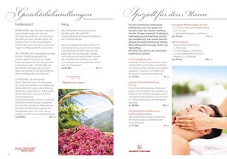 5756
Fuhlendorf
DERMASONIC die Microdermabrasion
Feine Kristalle tragen die obersten
Schichten der Epidermis schmerzfrei ab.
Überverhornungen werden gelöst, die
Barriereschicht an der Hautoberfläche
entfernt und somit wird die Aufnahmefä-
higkeit für Pflegewirkstoffe stark erhöht.
VACUTRONIC die Saugwellenmassage
Bei der Schröpfmassage wird das
Gewebe gelöst und durch die wieder-
kehrende Pulsation findet eine optimale
Entlymphung statt. Schlackstoffe und
Fett werden abtransportiert und die
Haut wird optimal für die abschließende
Ultraschall-Behandlung vorbereitet.
SUPERSONIC der Ultraschall
Mittels tiefenwirksamer Micromassage
des Ultraschalls werden nun problemspe-
zifische Wirkstoff-Gele in die aufnahme-
fähige Haut eingeschleust. Zudem wirkt
Ultraschall positiv biologisch auf den
Gesamtorganismus.
Diese Anwendungen führen zu einer tief
greifenden Aktivierung des Hautgewe-
bes und einer deutlichen Verbesserung
sämtlicher Stoffwechselvorgänge. Das
Bindegewebe wird von innen heraus
sichtbar gestrafft und dauerhaft gefestigt.
ca. 80 Min. . . . . . . . . . . . . . . . . . . . . . . . 135,- €
Schnupper-Wellnesspaket for men
•	1 x C-Plus for men (Gesichtsbehandlung),
ca. 50 Minuten
•	1 x klassische Massage, ca. 50 Minuten
pro Person . . . . . . . . . . . . . . . . . . . . . . . 119,- €
Männer-Special
•	Spezial-Gesichtsbehandlung,	
ca. 80 Minuten
•	1 x Vitalmassage, ca. 50 Minuten
•	1 x Tuina (traditionelle chinesische
­Massage), ca. 50 Minuten
pro Person . . . . . . . . . . . . . . . . . . . . . .  206,- €
Die fortschrittlichste professionel-
le Behandlung for men gegen die
Auswirkungen der Hauterschöpfung.
Verleiht Energie, bekämpft Trockenheit,
Faltenbildung und Anzeichen vorzeiti-
ger Hautalterung. Alle unsere Gesichts-
pflegen beinhalten Reinigung, Peeling,
Wirkstoffampulle, Massage, Maske und
Tagespflege.
Wir bitten Sie, sich vor der Gesichtsbe-
handlung zu rasieren.
C-Plus Energie for men
Entdecken Sie die Frische auf Ihrer Haut!
Inhaltsstoffe aus dem Meer und pflanzli-
che Komponenten spenden Feuchtigkeit,
reparieren, schützen und mildern die
Anzeichen vorzeitiger Hautalterung.
ca. 50 Min. . . . . . . . . . . . . . . . . . . . . . . . . 74,- €
Spezial-Gesichtsbehandlung
for men
Eine echte individualisierte „Fitnesskur”
gegen erste Anzeichen der Hautalterung.
Basierend auf der Wirkungsweise natürli-
cher Botenstoffe (Zytokine) wird die Haut
zur Selbstregulierung und Eigenabwehr
angeregt.
ca. 80 Min. . . . . . . . . . . . . . . . . . . . . . .  109,- €
Phytobiodermie-Reflexzonen-
Kopfhautbehandlung
Spezialbehandlung gegen Haarausfall:
mit Biostimulation und Reflexzonen-
Tonerdenmaske
ca. 25 Min. . . . . . . . . . . . . . . . . . . . . . . .  47,- €
Gesichtsbehandlungen Speziell für den Mann
Berg
NEU: Berg-Alpenrose Gesichtsbe-
handlung für SIE und IHN!
Hochkonzentrierte Pflanzenwirkstoffe aus
den Südtiroler Bergen.
Diese feuchtigkeitsspendende BERG-Ge-
sichtsbehandlung sorgt für eine effektive
Gesichtspflege für jeden Hauttyp und
jedes Alter. Verunreinigungen werden
sanft entfernt und Hautschäden repariert.
Das Hautbild wird verfeinert und fühlt
sich seidig-zart an, ihr strahlendes Gesicht
wird Sie überzeugen!
ca. 80 Min.. . . . . . . . . . . . . . . . . . . . . . . . . 89,- €
 