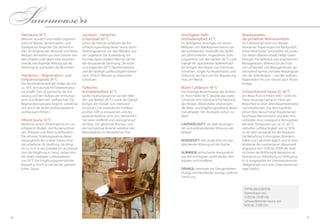 8786
Laconium – römisches
Schwitzbad: 60 °C
Schon die Patrizier schätzten die Ent-
schlackungswirkung dieser Sauna durch
Strahlungswärme von den Wänden und
der Liegebank. Die Auskleidung mit
hochwertigem antikem Marmor vermit-
telt die passende Stimmung. Die leicht
zu ertragenden 60 °C Raumtemperatur
und die niedrige Luftfeuchtigkeit führen
nach 10 bis15 Minuten zu intensivem
Schwitzen.
Türkisches
Aroma­dampfbad: 42 °C
Sanfte Strahlungswärme von den Wän-
den und Bänken (45 °C) sowie der Dampf
bringen den Körper zum intensiven
Schwitzen. Die orientalische Duftkom-
position hilft zu entspannen und das
aprikosenfarbene Licht vom Sternenhim-
mel wirkt straffend und verjüngend auf
die Haut. Der glitzernde Brunnen und
die hochwertige Keramik verleihen der
Wärmekabine ein fernöstliches Flair.
Steinsauna: 90 °C
Mehrere Hundert Grad heißes Urgestein
wird mit Wasser, Tannennadeln- und
Eukalyptusöl besprüht. Die zischend in
die Luft freigesetzten Aerosole und kleine
Mengen Mineralien aus dem Gestein wer-
den inhaliert und haben eine entschlei-
mende, beruhigende Wirkung auf die
Atemorgane und weiten die Bronchien.
Tepidarium – Regenerations- und
Entspannungsbad: 39 °C
Das berühmteste Bad der Antike, das mit
ca. 39 °C eine künstliche Fiebertempera-
tur schafft. Dies ist optimal für die Ent-
lastung und den Aufbau des Immunsys-
tems und fördert den Stoffwechsel. Der
Regenerationsprozess beginnt, sobald Sie
sich durch die sanfte Strahlungswärme
wohlig-warm fühlen.
Infrarot-Sauna: 50 °C
Mediziner setzen Infrarotwärme ein, um
erfolgreich Muskel- und Rückenschmer-
zen, Allergien und Akne zu behandeln.
Die infrarote Strahlungswärme dieser
Sauna gleicht der unserer Sonne ohne
die schädliche UV-Strahlung. Sie dringt
bis zu 4 cm in das Gewebe ein und bringt
dort die Entgiftung in Gang, sodass trotz
der relativ niedrigen Lufttemperatur
von 50 °C das Entgiftungspotenzial hier
doppelt so hoch ist wie bei der gewöhn-
lichen Sauna.
Wasserparadies –
das prickelnde Wellness­erlebnis
Ein Erlebnispfad rund ums Wasser:
lauwarmer Tropenregen mit Mangoduft,
erfrischend kühler Sprühnebel mit zusätz-
lich kaltem Wasserschwall, heißer Gewit-
terregen mit Apfelduft und angenehmen
Massagedüsen, Wellness für die Füße
mit Luftsprudel und Massagesteinen, ab-
wechselnd warme und kalte Wassergüsse
von der Seitenbrause – von den äußeren
Körperteilen hin zum Herzen nach Pfarrer
Kneipp.
Schwarzbrenner-Sauna 55-60 °C
Am Relax-Pool im Freien, 9:00 -23:00 Uhr.
Diese neuartige Sauna im Freien am
Relax-Pool ist einer alten Bauernbrennerei
nachempfunden. Aus dem kupferfar-
benen Brennkessel steigt Kräuterdampf,
bruchraue Marmorsteine und altes Holz
verbreiten eine nostalgische Atmosphäre.
Mit einer Temperatur von ca. 55-60 °C
und einer Luftfeuchtigkeit von ca. 50 %
ist sie nahe verwandt mit der Biosauna.
Die Beduftung (Lemongrass, Rosmarin,
Salbei usw.) wechselt täglich und ist dem
Ambiente der mediterranen Wasserwelt
angepasst. Von 11:00 bis 23:00 Uhr steht
im Freien der BERGkristall-Relaxpool als
Nacktpool zur Abkühlung zur Verfügung.
Er ist ausgestattet mit Unterwassermusik
(Walgesänge) und einer Unterwassermas-
sage-Station.
Vinschgauer Apfel-
Aromadampfbad: 42 °C
Im Apfelgarten Vinschgau mit seinen
Millionen von Apfelbäumen kennt man
die wohltuenden Vitalstoffe des Apfels
seit Jahrhunderten. Angenehme Strah-
lungswärme von den Bänken (45 °C) und
Dampf mit vaporisierten Apfelwirkstof-
fen bringen den Körper zum intensiven
Schwitzen, sorgen für Regeneration und
Zellschutz der Haut und die Regulierung
ihres pH-Wertes.
Blüten-Calidarium: 48 °C
Hochwertige Keramik prägt das Ambien-
te. Trotz milder 48 °C bewirkt das starke
Schwitzen eine intensive Entschlackung
des Körpers. Blütendüfte unterstützen
die Relax- und Entgiftungswirkung dieses
Dampfbades. Vier Aromaöle stehen zur
Wahl.
LAVENDELDUFT: mit stark beruhigen-
der und entkrampfender Wirkung zum
Relaxen
ROSENDUFT: sehr angenehm mit aus-
gleichender Wirkung auf die Psyche
ALMWIESE: erfrischende Komposition
aus den wichtigsten wohltuenden Alm-
kräutern und Koniferen
ORANGE: vermittelt mit Orangenblüten,
Orange und Neroliblüte sonnige, südliche
Stimmung
Öffnungszeiten:
Stammhaus von
11:00 bis 23:00 Uhr
Schwarzbrenner-Sauna von
9:00 bis 23:00 Uhr
Saunaoasen
 