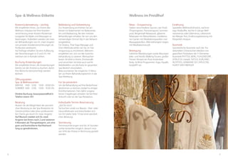 98
Bekleidung und ­Vorbereitung
Zur Anwendung erscheinen Sie am
besten im Bademantel mit Badesanda-
len und Badeanzug. Bei den meisten
Behandlungen erhalten Sie von uns den
notwendigen Einmal-Slip in der Behand-
lungskabine.
Für Shiatsu, Thai-Yoga-Massage und
Dorn-Methode bitten wir Sie, im Trai-
ningsanzug zu erscheinen. Männern
empfehlen wir, sich vor der Gesichts-
behandlung zu rasieren. Wertsachen
lassen Sie bitte in Ihrem Zimmersafe
und verzichten Sie bitte auch auf Ihr
Mobiltelefon, um die Ruhe im gesamten
Spa-Bereich einzuhalten.
Bitte erscheinen Sie möglichst 15 Minu-
ten vor Ihrem Behandlungstermin in der
Spa-Abteilung.
Für Sie persönlich
Um die Behandlung auf Ihre Bedürfnisse
abstimmen zu können, bedarf es einiger
Vorinformationen. Den dafür vorgese-
henen Fragebogen erhalten Sie bei Ihrer
Ankunft oder an der Spa-Rezeption.
Individuelle Termin-Reservierung
„Zeit für mich“
Sie buchen vorab nur Beauty-, Vital- oder
Gesundheitszeit und entscheiden sich
vor Ort (siehe Seite 11) bei einer persönli-
chen Beratung.
Stornierung
Terminstornierungen sind bis 24 Stunden
vorher kostenfrei möglich, danach müs-
sen 50 % des Preises in Rechnung gestellt
werden.
Kostenrückerstattung – wichtig
Wir empfehlen Ihnen, vor Antritt des
Wellness-Urlaubes bei Ihrer Kranken-
versicherung einen Kosten-Rückerstat-
tungsplan für Bäder und Massagen zu
beantragen. Außerdem werden die meis-
ten Behandlungen von Dr. med. Angerer
von privaten Krankenversicherungen als
Arztkosten anerkannt.
Auf Anfrage erhalten Sie eine Auflistung
der Versicherungen in D und CH, mit
welchen wir in Kontakt stehen.
Buchung Anwendungen
Wir empfehlen Ihnen, die Anwendungen
bereits vor der Anreise zu buchen, damit
Ihre Wünsche berücksichtigt werden
können.
Öffnungszeiten
Spa- & Wellnesscenter:
WINTER 	 9:00 - 12:00	 13:00 - 20:00 Uhr
SOMMER 	8:00 - 12:00	 13:00 - 19:30 Uhr
Direkte Buchung: beauty@preidlhof.it
Telefon intern: 951
Beratung
Nutzen Sie die Möglichkeit der persönli-
chen Beratung an der Spa-Rezeption im
Sonnenschlössl oder eines professionel-
len Check-ups durch Dr. med. Angerer.
Auf Wunsch meldet sich Dr. med.
Angerer bei Ihnen nach 2 und weiteren
4 Monaten ab Therapiebeginn, um eine
gute und kontrollierte Nachbehand-
lung zu gewährleisten.
Spa- & Wellness-Etikette Wellness im ­Preidlhof
Relax – Entspannung
Sieben verschiedene Saunen, vier Pools
(Tropen­garten, Panoramapool, Sommer-
pool, Bergkristall-Relaxpool), gläserne
Relaxoase mit Wasserbetten, mediterra-
ner Garten mit Meditationspavillon und
Massagepavillon, Wärmetherapie-Liegen
mit Meditationsmusik
Bewegung
Geführte Wanderungen sowie Mountain-
bike- und Nordic-Walking-Touren, großer
Fitness-Tempel am Pool, kostenlose
Body- & Mind-Programme: Yoga, Aquafit,
bodyART etc.
Ernährung
Spezielles Wellnessfrühstück, nachmit-
tags Vitalbuffet, leichte 6-Gänge-Well-
nessmenüs oder Diätmenüs, Lebensmit-
tel-Allergie-Test, Ernährungsberatung mit
Körperfett-Analyse
Kosmetik
Ganzheitliche Kosmetik nach der Tra-
ditionellen Chinesischen Medizin mit
geprüften Produkten der 5-Elemente-
Kosmetik Phyto5, berg, Fuhlendorf,
Vitalis Dr. Joseph, Sixtus, Kurland,
Ägyptos, Germaine de Capuccini,
HORST KIRCHBERGER
 