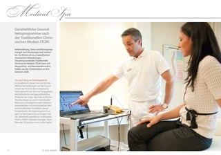 1312
Ganzheitliche Gesund-
heitsprogramme nach
der Traditionellen Chine-
sischen Medizin (TCM)
Fehlernährung, Stress und Bewegungs-
mangel sind heutzutage weit verbrei-
tet. Sie führen oft zu unspezifischen,
chronischen erkrankungen.
Die jahrtausendealte Traditionelle
chinesische Medizin (TcM) kann mit
Akupunktur- und Meridianlehre dort
helfen, wo die Schulmedizin an ihre
Grenzen stößt.
Yin und Yang im Gleichgewicht
Im Jungbrünnl stützen wir uns bei den
Wellnessbehandlungen auf das Grund-
wissen der TCM: Ist das energetische
Gleichgewicht von Yin und Yang gestört,
sind ästhetische und gesundheitliche
Probleme die Folge. Nach der ärztlichen
Meridiandiagnose wird in individueller
Betreuung mit abgestimmten Wellness-
anwendungen und homöopathischen/
orthomolekularen Produkten darauf
hingearbeitet, die körpereigenen Ener-
gien ins Gleichgewicht zu bringen und
die Selbstheilungskräfte zu mobilisieren.
Shiatsu, Welch-Edelsteinmassage, Tuina-
Massage, Akupunktur usw. helfen dabei.
Medical Spa
Dr.	med.	Angerer
 