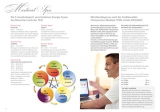 1514
Element Metall
Herbst
07.08. - 20.10.2013
Trockene Haut, blasse und schlecht
durchblutete Haut, trockene Kopfhaut,
trockenes Haar, schwere Beine,
hoch liegende Venen, venöse Blutzirkula-
tionsprobleme
Element Wasser
Winter
08.11.2013 - 17.01.2014
Vitalitätsmangel, Tonusmangel, fahle
Haut, Falten, kraftloses Haar, Haarausfall,
Stauungen, schlechtes Bindegewebe,
Wasserzirkulationsprobleme
Element Holz
Frühling
05.02. - 17.04.2013
Ölige Haut, Mitesser, Milien, Pigmentfle-
cken, ölige Kopfhaut und Haare, Reiterho-
sen und Cellulitis an den Oberschenkeln
außen, Energiezirkulationsprobleme
Element Feuer
Sommer
06.05. - 19.07.2013
Rötungen, empfindliche Haut, Hitze und
Transpiration an Gesicht, Kopfhaut und
Dekolleté, Couperose, gerötete Kopfhaut,
Nachfetten an den Kopfseiten, Besenrei-
ser, arterielle Blutzirkulationsprobleme
Element Erde
Zwischen den Jahreszeiten
18.01. - 04.02.2013	
18.04. - 05.05.2013
20.07. - 06.08.2013
21.10. - 07.11.2013
Unreinheiten, verschlackte Haut,
Akne, Psoriasis, große Poren,
fette, schuppige und unreine
Kopfhaut, Cellulitis,
Gewichtszunahme in
der Körpermitte,
Lymphzirkulationsprobleme
Wie wird die Meridiandiagnostik
im Preidlhof angewandt?
•	 Der Gast erhält auf völlig schmerzlose Weise
ein ganzheitliches Bild über die Belast-
barkeit, die Funktionstüchtigkeit und den
energetischen Zustand seines Körpers
•	Blockaden und Störfelder werden festge-
stellt (Viren, Parasiten ...) und Ursachen von
bestehenden Beschwerden erkannt
•	Schwachstellen und Defizite werden auf-
gezeigt, bevor Symptome auftreten
•	Allergien und Nahrungsmittelunverträg-
lichkeiten können getestet werden
Auf Grundlage der Ergebnisse der Meridi-
anmessung erstellt der Arzt einen indivi-
duellen Therapieplan (homöopathische/
orthomolekulare Arzneien, Massagen,
natürliche Therapiemethoden ...).
Im Preidlhof wird die PROGNOS-Meridian-
diagnose von Dr. med. Angerer ange-
wendet.
Beratungsgespräch mit Dr. med. Angerer
(gerne können Sie aktuelle Befunde von
zu Hause mitbringen)
ca. 15 Min. . . . . . . . . . . . . . . . . . . . . . . . 50,- €
ca. 25 Min. . . . . . . . . . . . . . . . . . . . . . . . 70,- €
ca. 50 Min. . . . . . . . . . . . . . . . . . . . . . .  100,- €
Was heiSSt Meridiandiagnose?	
Die Meridiandiagnose basiert auf dem
Wissen der Traditionellen Chinesischen
Medizin (TCM): Jedes organische oder
psychische Leiden ist auf einen ge-
störten Energiefluss in den Meridianen
zurückzuführen.
Es kann zu chronischen Erkrankungen
und Zellentartungen kommen. Mithilfe
jahrtausendealten Wissens (TCM) und
modernster Technologie (PROGNOS)
kann der Arzt den Gesundheitszustand
des Körpers erkennen.
Meridiandiagnose nach der Traditionellen
Chinesischen ­Medizin (TCM) mittels PROGNOS
Dr. med. Angerer
Medizinstudium Innsbruck, Staatsexamen,
Fachausbildung für Homöopathie, vertiefte
Ausbildung in Akupunktur und Meridiandiag-
nostik, praktizierender Arzt mit Schwerpunkt
Homöopathie, Akupunktur, Meridiandiag-
nostik, Ernährungsberatung. Seit Januar 2010
Teammitglied der neu eröffneten komplemen-
tärmedizinischen Abteilung im Krankenhaus
Meran (onkologische Betreuung)
Die 5 morphologisch verschiedenen ­Energie-Typen
des Menschen nach der TCM
Medical Spa
 