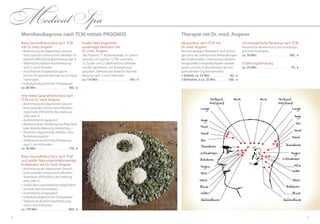 1716
Großer Nahrungsmittel­
unverträglichkeitstest mit
Dr. med. Angerer
166 Proteine, 77 Kohlenhydrate, 61 Gemü-
sesorten, 55 Früchte, 12 Öle und Fette,
13 Zucker und 23 alkoholische Getränke
werden gemessen, mit Auswertungs­
gespräch. Telefonische ärztliche Nachbe-
treuung nach 2 und 4 Monaten
ca. 110 Min. . . . . . . . . . . . . . . . . . . . . . . 199,- €
Basis-Gesundheitscheck nach TCM
mit Dr. med. Angerer
•	Bestimmung des allgemeinen Gesund-
heitszustandes anhand eines Meridian-To-
talchecks(Prognos),BeschreibungSeite15
•	Telefonische ärztliche Nachbetreuung
nach 2 und 4 Monaten
•	Ausführliches Arztgespräch (gerne 	
können Sie aktuelle Befunde von zu Hause
mitbringen)
•	Individuell abgestimmter Therapieplan
ca. 80 Min. . . . . . . . . . . . . . . . . . . . . . .  160,- €
Anti-Stress-Gesundheitscheck nach
TCM mit Dr. med. Angerer
•	Bestimmung des allgemeinen Gesund-
heitszustandes anhand eines Meridian-
Totalchecks (PROGNOS), Beschreibung
siehe Seite 15
•	Ausführliches Arztgespräch
•	 BestimmungderAnhäufungvonfreien Radi-
kalen(toxischeBelastung,Elektrosmog...)
•	Persönlich abgestimmter Wellness- bzw.
Revitalisierungsplan
•	Telefonische ärztliche Nachbetreuung
nach 2 und 4 Monaten
ca. 90 Min. . . . . . . . . . . . . . . . . . . . . . . . 170,- €
Basis-Gesundheitscheck nach TCM
und großer Nahrungsmittelunverträg-
lichkeitstest mit Dr. med. Angerer
•	Bestimmung des allgemeinen Gesund-
heitszustandes anhand eines Meridian-
Totalchecks (Prognos), Beschreibung
siehe Seite 15
•	Großer Nahrungsmittelunverträglichkeits-
test (wie oben beschrieben)
•	Ausführliches Arztgespräch
•	Individuell abgestimmter Therapieplan
•	Telefonische ärztliche Nachbetreuung
nach 2 und 4 Monaten
ca. 170 Min. . . . . . . . . . . . . . . . . . . . . .  300,- €
Meridiandiagnose nach TCM mittels PROGNOS
Akupunktur nach TCM mit
Dr. med. Angerer
Bei hartnäckigen Blockaden und Störun-
gen eine der wirksamsten Behandlungen
der Traditionellen Chinesischen Medizin.
Festgestellte Energieblockaden werden
gelöst und die Vitalfunktionen der ent-
sprechenden Organe stimuliert.
1 Einheit, ca. 25 Min. . . . . . . . . . . . . . . 40,- €
3 Einheiten, à ca. 25 Min. . . . . . . .  100,- €
Homöopathische Beratung nach TCM
Persönliche Abstimmung von homöopa-
thischen Produkten
ca. 50 Min. . . . . . . . . . . . . . . . . . . . . . .  100,- €
Ernährungsberatung
ca. 25 Min. . . . . . . . . . . . . . . . . . . . . . . . . 70,- €
Therapie mit Dr. med. Angerer
Medical Spa
 