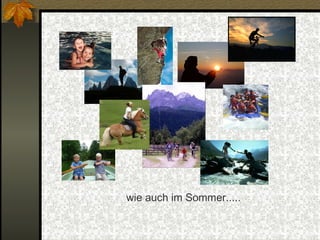 wie auch im Sommer..... 