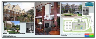 HOTEL – STAYBRIDGE SUITES 6639 MIRA MESA BLVD.  SORRENTO MESA, CA,  2000 4 STORIES 144 PARKING SPACES SITE AREA = 4 ACRES BUILDING AREA = 174,153 SF 132 GUESTROOMS 