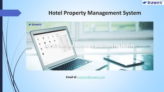 Hotel Property Management System
Email id : contact@trawex.com
 