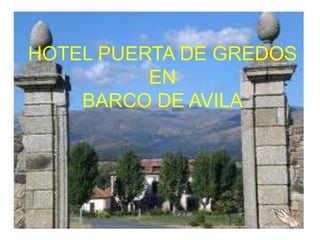 HOTEL PUERTA DE GREDOS
EN
BARCO DE AVILA
 