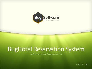 1 of 13
BugHotel Reservation System
web based online booking system
 