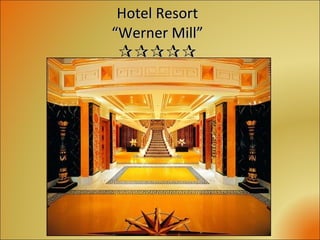 Hotel Resort “Werner Mill”  