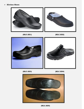    Kitchen Shoes




                    (MLC.KS1)               (MLC.KS2)




                    (MLC.KS3)               (MLC.KS4)




                                (MLC.KS5)
 